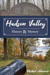 Hudson Valley History and Mystery: History & Mystery