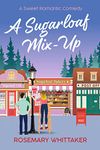 A Sugarloaf Mix-Up: A Sweet Romantic Comedy (Sugarloaf Bakery Book 2)