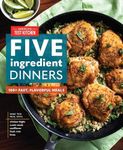 Five-Ingredient Dinners: 100+ Fast, Flavorful Meals