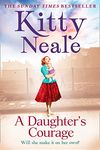 A Daughter’s Courage: A powerful, gritty new saga from the Sunday Times bestseller