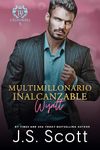 Multimillonario Inalcanzable ~ Wyatt (La Obsesión del Multimillonario nº 19) (Spanish Edition)