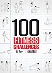 100 Fitness Challenges: Month-long Darebee Fitness Challenges to Make Your Body Healthier and Your Brain Sharper