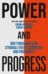 Power and Progress: Our Thousand-Year Struggle Over Technology and Prosperity