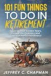 101 Fun Things to do in Retirement (Adulting Hard)