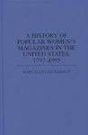 A History of Popular Women's Magazines in the United States, 1792-1995 (Contributions in Women's Studies)