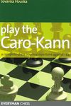 Play the Caro-Kann: A Complete Chess Opening Repertoire Against 1 E4 (Everyman Chess)