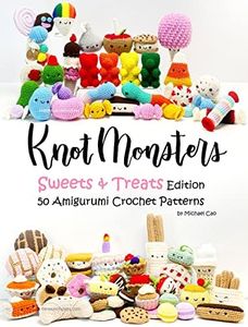 Knotmonsters: Sweet and Treats edition: 50 Amigurumi Crochet Patterns