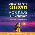 Lessons From Quran for Kids 4-8 Years Old: Islamic Story Book for kids, Special Gift on the Month of Ramadan: For the Benefit of Our Children, Let Us ... Stories That has Moral Lessons from the Quran