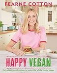 Happy Vegan: Easy plant-based recipes to make the whole family happy