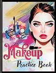 Makeup Practice Book for Girls: Bla
