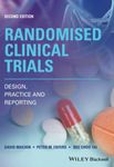 Randomised Clinical Trials - Design, Practice & Reporting, 2nd Edition: Design, Practice and Reporting