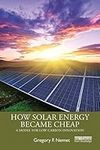 How Solar Energy Became Cheap: A Mo