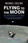 Flying to the Moon: An Astronaut's Story