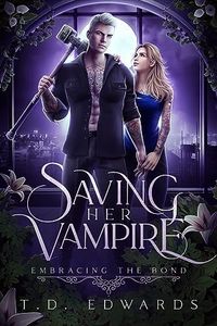 Saving Her Vampire: Embracing The Bond