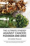 The Ultimate Synergy Against Cancer: Fucoidan and AHCC: Learn about two nutrients that can precisely target and kill cancer cells by modulating the immune system.