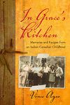 In Grace's Kitchen: Memories and recipes from an Italian-Canadian childhood.