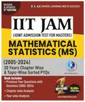 IIT JAM Mathematical Statistics Book - Topicwise Previous Year Solved Paper - 2005 to 2024 Questions with Detailed Solutions for CUET, GATE, NBHM, TIFR & All MSc Entrance Exams - IFAS Publications