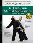 Tai Chi Chuan Martial Applications: Advanced Yang Style