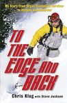 [(To the Edge and Back: My Story from Organ Transplant Survivor to Olympic Snowboarder )] [Author: Chris Klug] [Nov-2004]