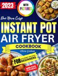 Instant Pot Duo Nova Crisp Air Fryer Cookbook with Pictures 2023: Gourmet Instapot Recipe Book for Beginners with Evo Plus Meals