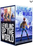 Leveling Up The World: Books 1-4: A LitRPG Series Bundle