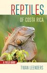 Reptiles of Costa Rica: A Field Guide (Zona Tropical Publications / Hellbender)