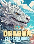 Dragon Coloring Book for Adults: 50 Dark Fantasy Mystical Creatures of Dragons for Adult Stress Relief & Relaxation