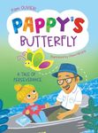 Pappy's Butterfly: A Tale of Perseverance (Life Cycle Discovery: A Series of Growth and Wonder)