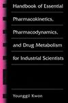 Handbook of Essential Pharmacokinetics, Pharmacodynamics and Drug Metabolism for Industrial Scientists