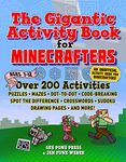 The Gigantic Activity Book for Minecrafters: Over 200 Activities―Puzzles, Mazes, Dot-to-Dot, Word Search, Spot the Difference, Crosswords, Sudoku, Drawing Pages, and More!