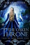 The Oaken Throne (The Tree of Ages Series Book 5)