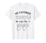 My Favorite People Call Me Gigi Funny Present for Gigi T-Shirt