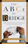 Abc's Of Bridge: Clear, Up-to-Date Instruction on Standard Bidding, Play and Defense for Beginners and Those Who Want to Take a Fresh Look at the World's Most Popular Ca