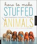 How to Make Stuffed Animals: Modern, Simple Patterns and Instructions for 18 Projects