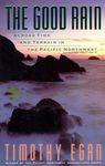 The Good Rain: Across Time & Terrain in the Pacific Northwest (Vintage Departures)