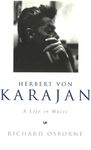 Herbert Von Karajan: A Life in Musi