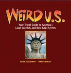 Weird U.S.: Your Travel Guide to America's Local Legends and Best Kept Secrets