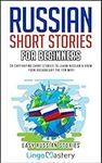 Russian Short Stories For Beginners: 20 Captivating Short Stories to Learn Russian & Grow Your Vocabulary the Fun Way! (Easy Russian Stories Book 1)