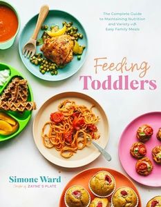 Feeding Toddlers: The Complete Guide to Maintaining Nutrition and Variety with Easy Family Meals