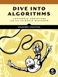 Dive Into Algorithms: A Pythonic Adventure for the Intrepid Beginner