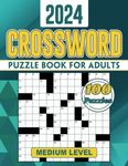 2024 Medium Crossword Puzzle Books For Adults - 100 Puzzles: Fun and Engaging Brain Cross Word To Keep Your Mind Sharp and Healthy