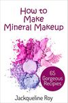 How to Make Mineral Makeup