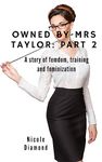 Owned by Mrs. Taylor Part 2: A story of Femdom, Training and Feminization