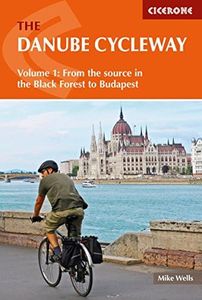 The Danube Cycleway Volume 1: From the source in the Black Forest to Budapest (Cicerone Guide)