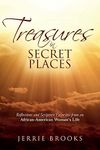 Treasures in Secret Places: Reflections and Scripture Favorites from an African-American Woman's Life