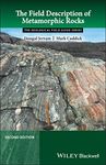 The Field Description of Metamorphic Rocks, 2nd Edition (Geological Field Guide)