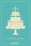 Tea Fit for a Queen: Recipes & Drinks for Afternoon Tea