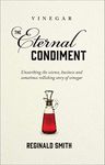 Vinegar, the Eternal Condiment: Unearthing the science, business and sometimes rollicking story of vinegar