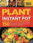 Plant-Based Instant Pot Cookbook fo