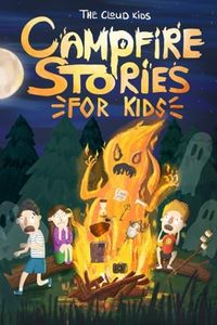 Campfire Stories For Kids: Spooky and Scary Tales to Tell in the Dark for Brave young Readers